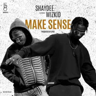 Make Sense (feat. Wizkid) - Single by Shaydee album download