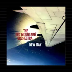 New Day by The Ted Mountainé Orchestra album reviews, ratings, credits