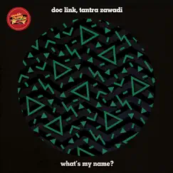 What's My Name? - Single by Doc Link & Tantra Zawadi album reviews, ratings, credits