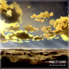 Make It Count - EP by Preston Frederick album reviews, ratings, credits