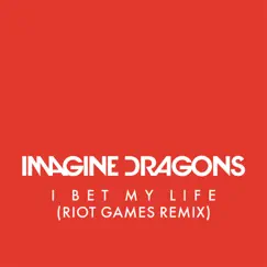 I Bet My Life (Riot Games Remix) - Single by Imagine Dragons album reviews, ratings, credits