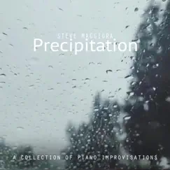 Precipitation: A Collection of Piano Improvisations by Steve Maggiora album reviews, ratings, credits