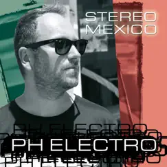 Stereo Mexico (Remixes) by PH Electro album reviews, ratings, credits