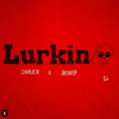 Lurkin' (feat. J6uwop) Song Lyrics