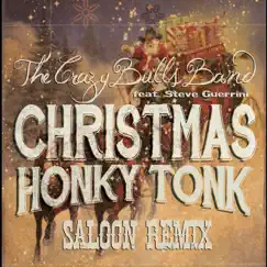 Christmas Honky Tonk (feat. Steve Guerrini) [Saloon Remix] - Single by The Crazy Bulls Band album reviews, ratings, credits