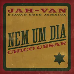 Nem Um Dia (JAH-VAN) - Single by Chico César, Bid & Fernando Nunes album reviews, ratings, credits