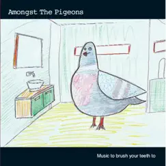 Music to Brush Your Teeth To by Amongst the Pigeons album reviews, ratings, credits