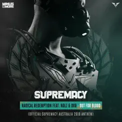 Out for Blood (Official Supremacy Australia 2018 Anthem) [feat. Nolz & DV8] - Single by Radical Redemption album reviews, ratings, credits