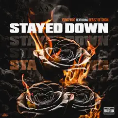 Stayed Down (feat. Derez De'shon) - Single by Yung Woo album reviews, ratings, credits