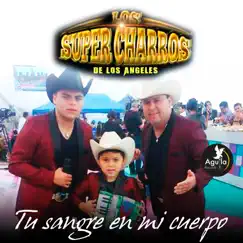 Tu Sangre en Mi Cuerpo - Single by Los Súper Charros de los Ángeles album reviews, ratings, credits