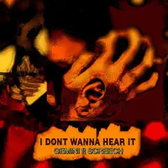 I Dont Wanna Hear It (feat. Screech) - Single by Gemini album reviews, ratings, credits