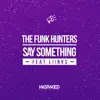 Say Something feat. LIINKS - Single album lyrics, reviews, download