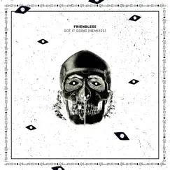 Got It Going (Remixes) - Single by Friendless album reviews, ratings, credits