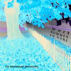 When Summer Is Gone by The Paramount Orchestra album reviews, ratings, credits