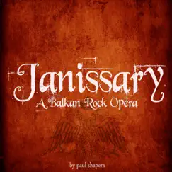 Janissary: A Balkan Rock Opera by Paul Shapera album reviews, ratings, credits