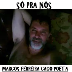 Só pra Nós by Marcos Ferreira Caco Poeta album reviews, ratings, credits