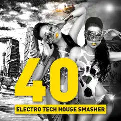 40 Electro Tech House Smasher by Various Artists album reviews, ratings, credits