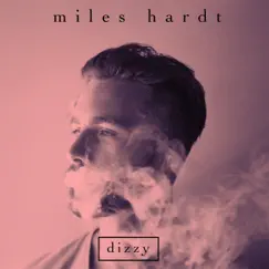 Dizzy - Single by Miles Hardt album reviews, ratings, credits