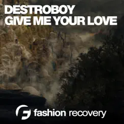 Give Me Your Love - Single by Destroboy album reviews, ratings, credits