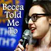 Becca Told Me To - EP album lyrics, reviews, download