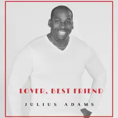 Lover, Best Friend - Single by Julius Adams album reviews, ratings, credits