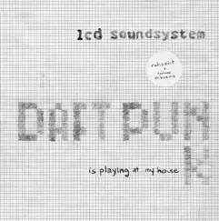 Daft Punk Is Playing at My House - Single by LCD Soundsystem album reviews, ratings, credits