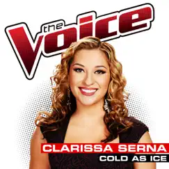 Cold As Ice (The Voice Performance) - Single by Clarissa Serna album reviews, ratings, credits