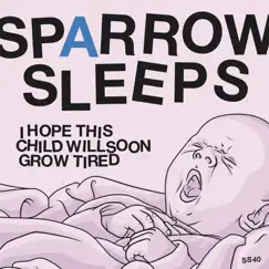 I Hope This Child Will Soon Grow Tired: Lullaby renditions of Joyce Manor songs - EP by Sparrow Sleeps album reviews, ratings, credits