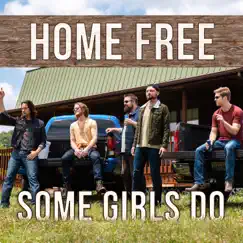 Some Girls Do - Single by Home Free album reviews, ratings, credits