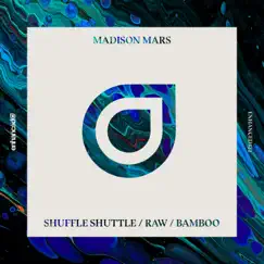 Shuffle Shuttle / Raw / Bamboo - Single by Madison Mars album reviews, ratings, credits