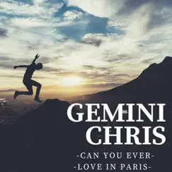 Can You Ever / Love In Paris - Single by Gemini Chris album reviews, ratings, credits
