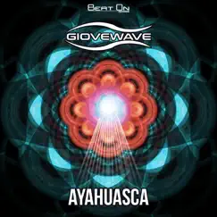 Ayahuasca - Single by Giovewave album reviews, ratings, credits
