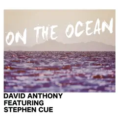 On the Ocean (feat. Stephen Cue) - EP by David Anthony album reviews, ratings, credits