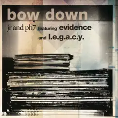 Bow Down (feat. Evidence & L.E.G.A.C.Y.) - EP by JR & PH7 album reviews, ratings, credits