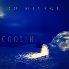 Coolin' - Single by Ro Miyagi album reviews, ratings, credits