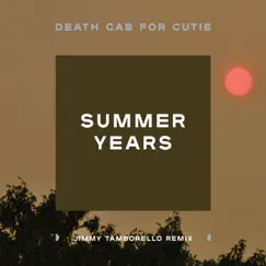 Summer Years (Jimmy Tamborello Remix) - Single by Death Cab for Cutie album reviews, ratings, credits