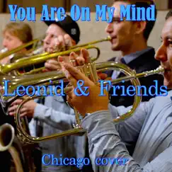You Are on My Mind - Single by Leonid & Friends album reviews, ratings, credits