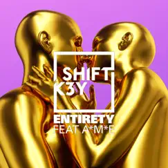 Entirety (feat. A*M*E) - Single by Shift K3Y album reviews, ratings, credits