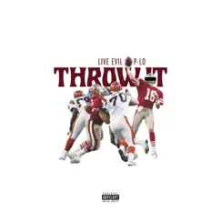Throw It (feat. P-Lo) - Single by Live Evil album reviews, ratings, credits