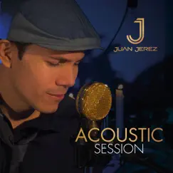 Acoustic Session - Single by Juan Jerez album reviews, ratings, credits