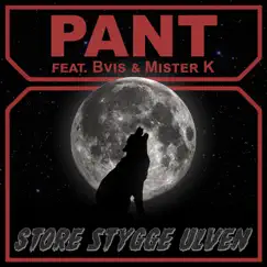 Store stygge ulven (feat. Mister K & Bvis) - Single by Pant album reviews, ratings, credits