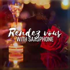Rendez vous with Saxophone - Wonderful Collection of Jazz Sax for Romantic Dinner by Restaurant Jazz Music Collection album reviews, ratings, credits