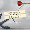 My Team Killin' (feat. Jastin Artis & His Image) - Single album lyrics, reviews, download