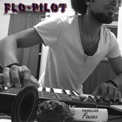 Familiar Faces - Single by Flo-Pilot album reviews, ratings, credits