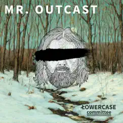 Mr. Outcast - Single by Lowercase Committee album reviews, ratings, credits