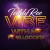 Vibe with Me (feat. 40 Loccsta) - Single album lyrics, reviews, download