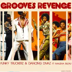 Groove's Revenge (feat. Malisha Bleau) - Single by Funky Truckerz & Dancing Divaz album reviews, ratings, credits