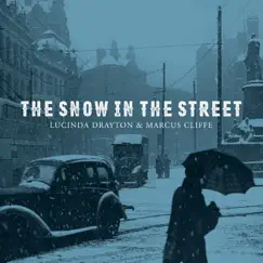 The Snow in the Street by Lucinda Drayton & Marcus Cliffe album reviews, ratings, credits