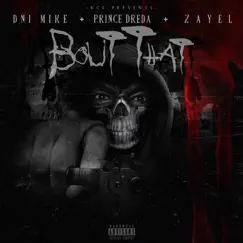 Bout That (feat. Prince Dreda & Zayel) - Single by Dni Mike album reviews, ratings, credits