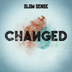 Changed - Single by Slow Sense album reviews, ratings, credits
